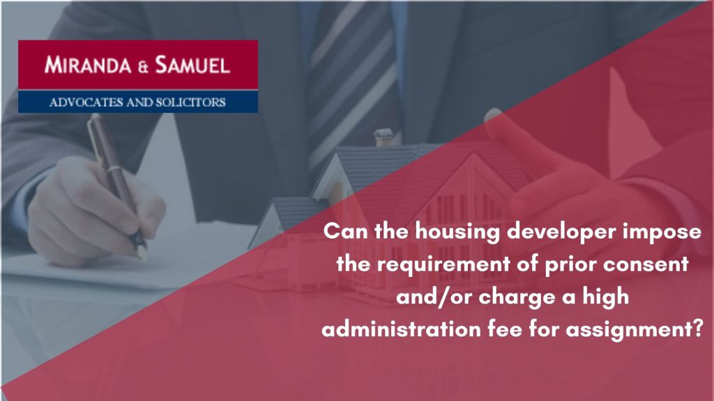 Can the housing developer impose the requirement of prior consent and/or charge a high administration fee for assignment?